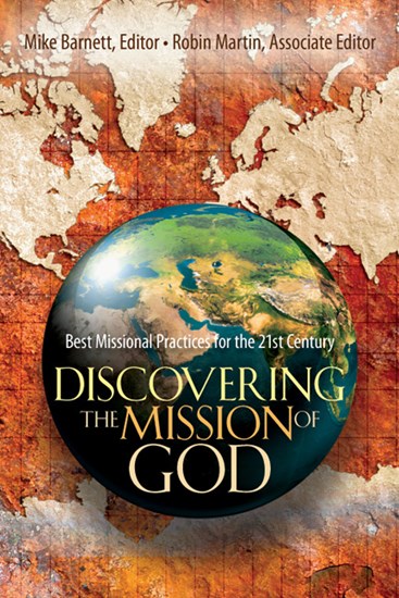 Discovering the Mission of God: Best Missional Practices for the 21st Century, Edited by Mike Barnett