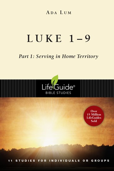 Luke 1-9: Part 1: Serving in Home Territory, By Ada Lum