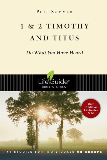 1 &amp; 2 Timothy and Titus: Do What You Have Heard, By Pete Sommer