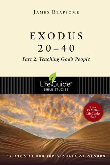 Exodus 20-40: Part 2: Teaching God's People, By James W. Reapsome