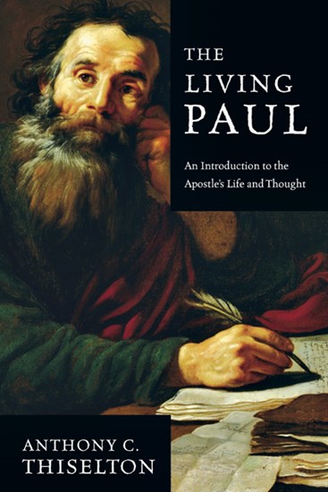 The Living Paul: An Introduction to the Apostle's Life and Thought, By Anthony C. Thiselton