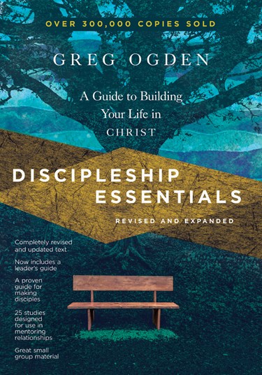 Discipleship Essentials: A Guide to Building Your Life in Christ, By Greg Ogden