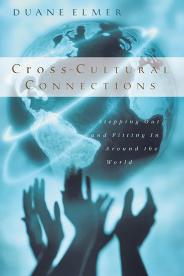 Cross-Cultural Connections: Stepping Out and Fitting In Around the World, By Duane Elmer
