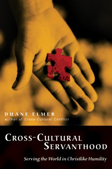 Cross-Cultural Servanthood: Serving the World in Christlike Humility, By Duane Elmer