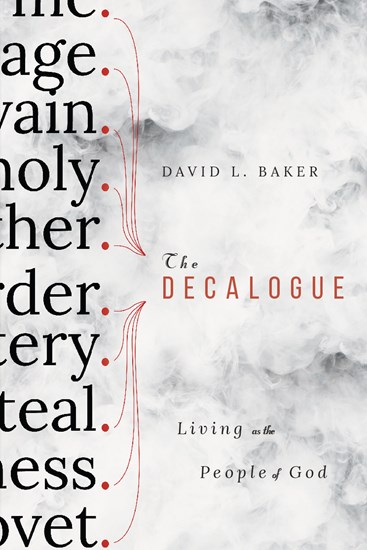 The Decalogue: Living as the People of God, By David L. Baker