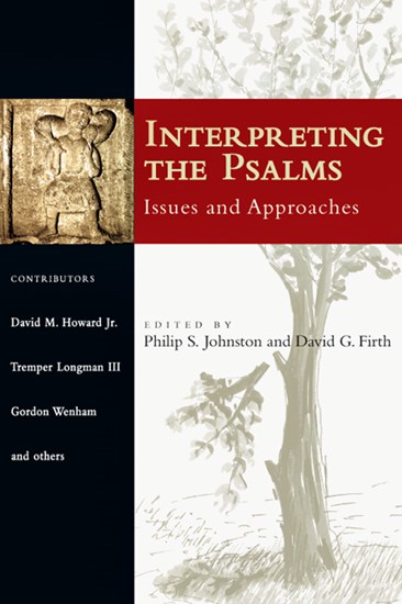 Interpreting the Psalms: Issues and Approaches, Edited byPhilip S. Johnston and David G. Firth