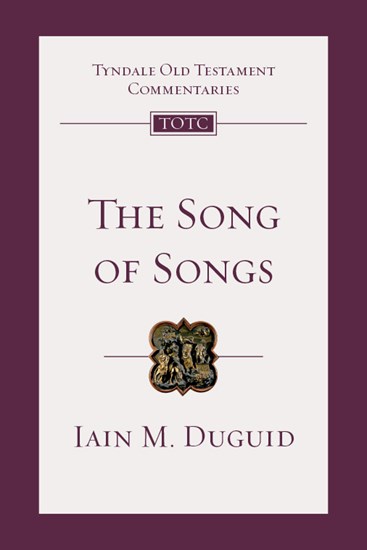 The Song of Songs: An Introduction and Commentary, By Iain M. Duguid