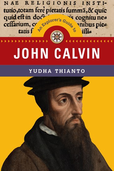 An Explorer's Guide to John Calvin