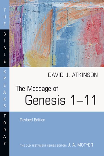 The Message of Genesis 1–11, By David J. Atkinson