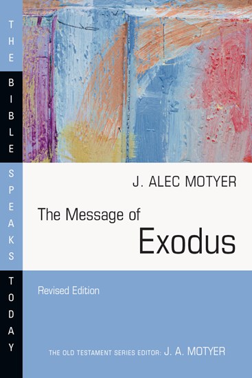 The Message of Exodus: The Days of Our Pilgrimage, By J. Alec Motyer