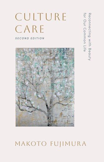 Culture Care: Reconnecting with Beauty for Our Common Life, By Makoto Fujimura
