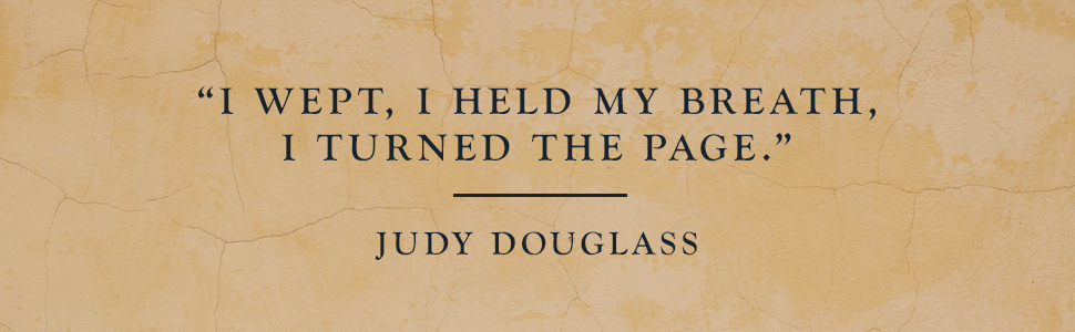 Judy Douglass says "I wept, I held my breath, I turned the page."