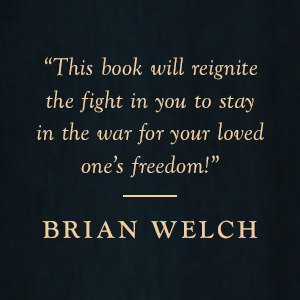 Brian Welch says "This book will reginite the fight in you to stay in the war for your loved one's freedom."
