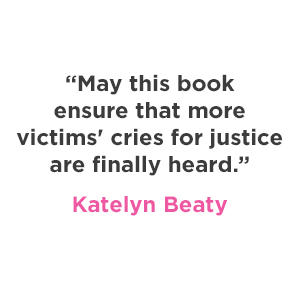 Katelyn Beaty says "May this book ensure that more victims' cries for justice are finally heard."